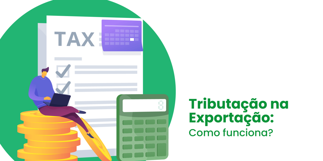 Tributação na Exportação: Como funciona?