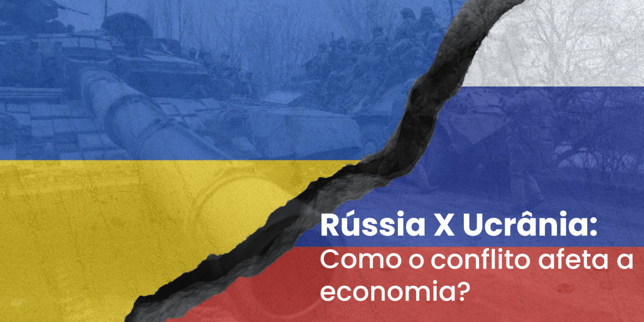 Como o conflito Rússia e Ucrânia afeta a economia